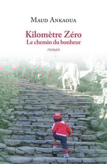 Kilomètre zéro : le chemin du bonheur