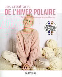 Les créations de l'hiver polaire - jacquards et torsades pour femme et homme - 22 modèles pour les amoureuses du tricot