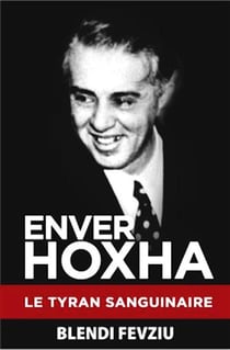 Enver Hoxha le tyran sanguinaire