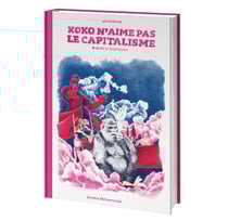 Koko n'aime pas le capitalisme Tome 1 : Koko n'aime pas le capitalisme et autres histoires