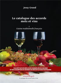 Le catalogue des accords mets et vins Tome 1 : Cuisine traditionnelle française (2e édition)