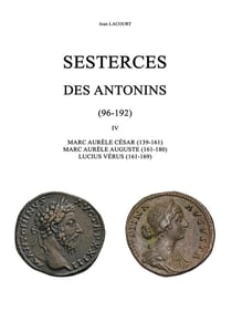 Sesterces des Antonins (96-192) Tome 4 : Marc Aurèle César, Marc Aurèle Auguste, Lucius Vérus