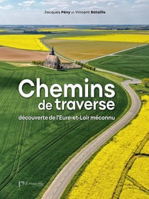Chemins de traverse : Découverte de l'Eure-et-Loir méconnu