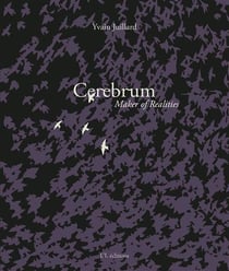 Cerebrum, maker of realities