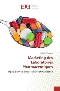 Marketing des Laboratoires Pharmaceutiques : Impact du Web 2.0 sur le Mix-communication