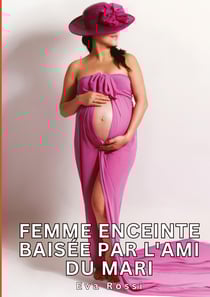 Femme enceinte baisée par l'ami du mari : Histoires Érotiques Tabou pour Adultes
