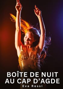 Boîte de nuit au cap d'Agde : Histoires Érotiques Interdites de Sexe Tabou pour Adultes