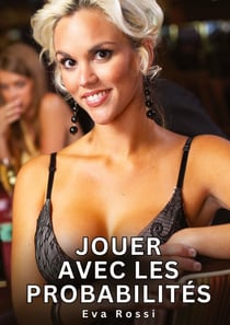 Jouer avec les Probabilités : Nouvelles Érotiques de Sexe Tabou pour Adultes