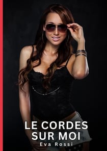 Le Cordes sur Moi : Nouvelles érotiques de sexe tabou pour adultes