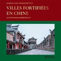 Villes fortifiées en Chine - un patrimoine redécouvert