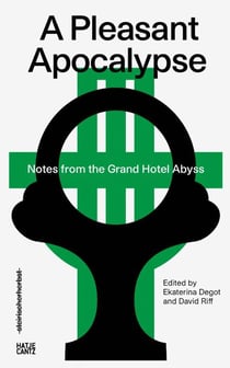 Steirischer herbst  19: a pleasant apocalypse. notes from the grand hotel abyss