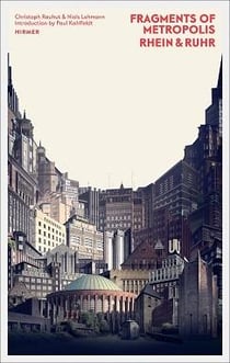 Fragments of metropolis rhein & ruhr: expressionist heritage of the rhine-ruhr region (2nd revised e