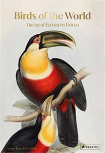 Birds of the world the art of Elizabeth Gould