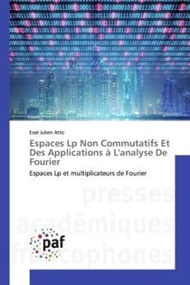 Espaces Lp Non Commutatifs Et Des Applications à L'analyse De Fourier : Espaces Lp et multiplicateurs de Fourier