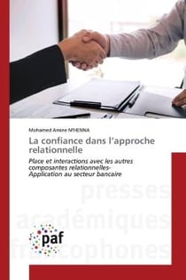 La confiance dans l'approche relationnelle : Place et interactions avec les autrescomposantes relationnelles- Application au secteur bancaire
