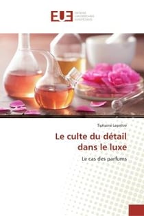 Le culte du détail dans le luxe : Le cas des parfums