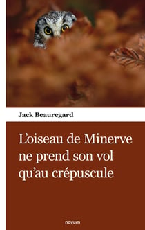 L'oiseau de minerve ne prend son vol qu'au crepuscule