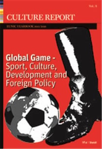 Global game - sport, culture, development and foreignn policy culture report eunic