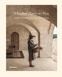 Mindful places to stay : Sublime destinations for yoga and meditation