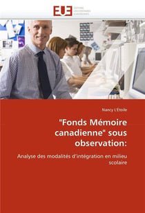 "fonds memoire canadienne" sous observation:
