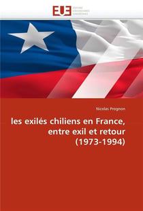 Les exiles chiliens en france, entre exil et retour (1973-1994)