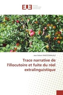 Trace narrative de l'illocutoire et fuite du réel extralinguistique