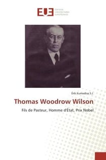 Thomas Woodrow Wilson : Fils de Pasteur, Homme d'État, Prix Nobel