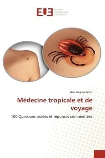 Médecine tropicale et de voyage : 100 Questions isolées et réponses commentées