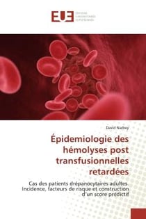 Épidemiologie des hémolyses post transfusionnelles retardées : Cas des patients drépanocytaires adultes. Incidence, facteurs de risque et construction