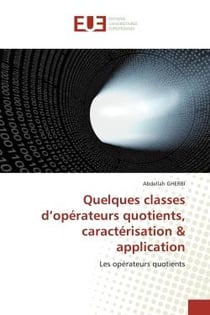 Quelques classes d'opErateurs quotients, caractErisation & application : Les opErateurs quotients