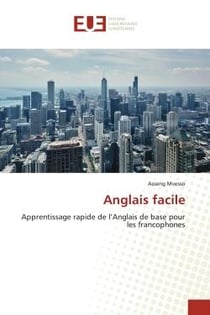 Anglais facile : Apprentissage rapide de l'Anglais de base pour les francophones