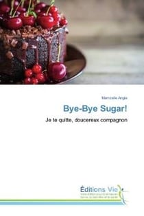 Bye-Bye Sugar! : Je te quitte, doucereux compagnon