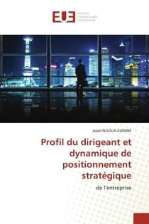 Profil du dirigeant et dynamique de positionnement stratégique : de l'entreprise