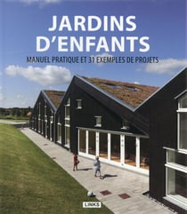 Jardins d'enfants - manuel pratique et 31 exemples de projets