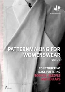Patternmaking for womenswear v.2 : constructing base patterns bodices, sleeves and collars
