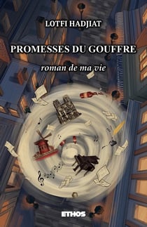 Promesses du gouffre : roman de ma vie