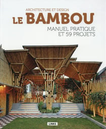 Le bambou - architecture et design - manuel pratique et 59 projets