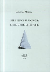 Les lieux du pouvoir entre mythe et histoire