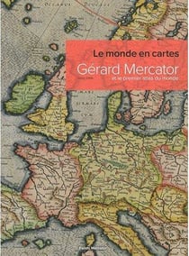 Le monde en cartes - Gérard Mercator et le premier atlas du monde
