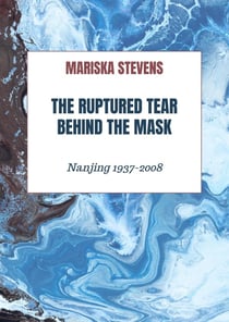 The Ruptured Tear Behind the Mask : Nanjing 1937-2008