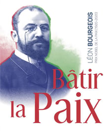Bâtir la paix - Léon Bourgeois, prix Nobel de la paix (1920-2020)