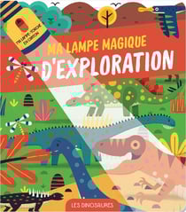 Ma lampe magique d'exploration : les dinosaures