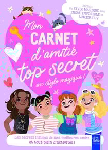 Mon carnet top secret avec stylo magique ! : Les secrets intimes de mes meilleurs amies et tout plein d'activités !