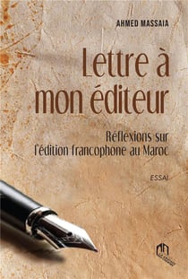 Lettre à mon éditeur : réflexions sur l'édition francophone au Maroc