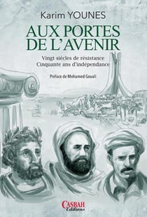 Aux portes de l'avenir - vingt siècles de résistance, cinquante ans d'independance