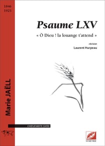 Psaume LXV « Ô Dieu ! la louange t'attend ! » pour choeur mixte (SATB)
