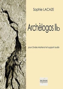 Archèlogos IIb pour Ondes Martenot et support audio