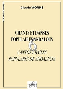6 chants et danses populaires andalous pour guitare flamenco