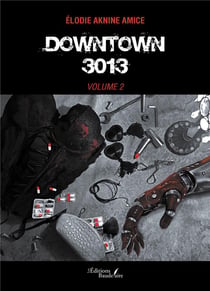 Downtown 3013 Tome 2