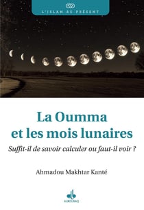 La Oumma et les mois lunaires : Suffit-il de savoir calculer ou faut-il voir ?
